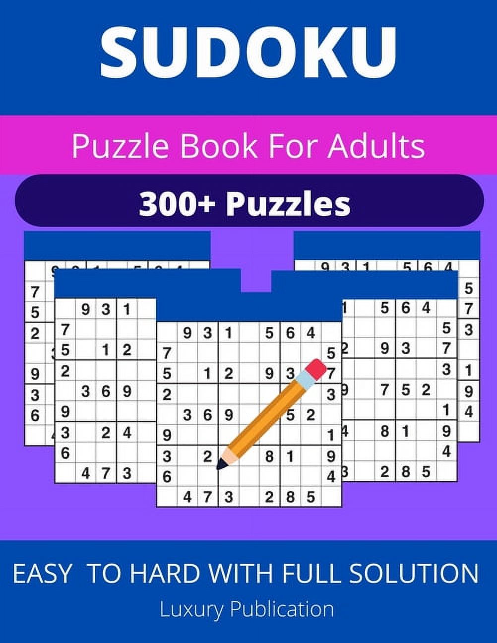 SUDOKU Puzzle Book For Adults 300+ Puzzles EASY TO HARD WITH FULL SOLUTION Luxury Publication : Tips, and techniques, and math skills with puzzle how to solve magic for Adults (Paperback) - image 1 of 1