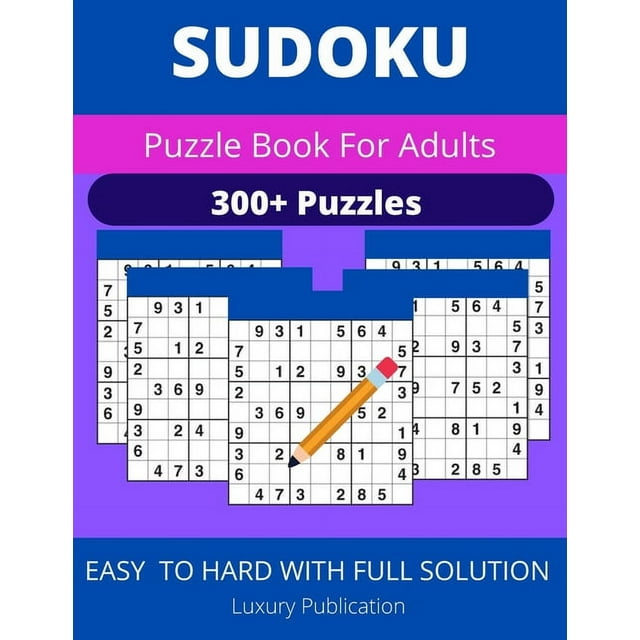 SUDOKU Puzzle Book For Adults 300+ Puzzles EASY TO HARD WITH FULL SOLUTION Luxury Publication : Tips, and techniques, and math skills with puzzle how to solve magic for Adults (Paperback)