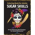 thumbnail image 1 of SUGAR SKULLS - Coloring Book for Adults: Stress Relieving Skull Designs for Adults Relaxation - 40 Plus Designs Inspired, 1 of 1