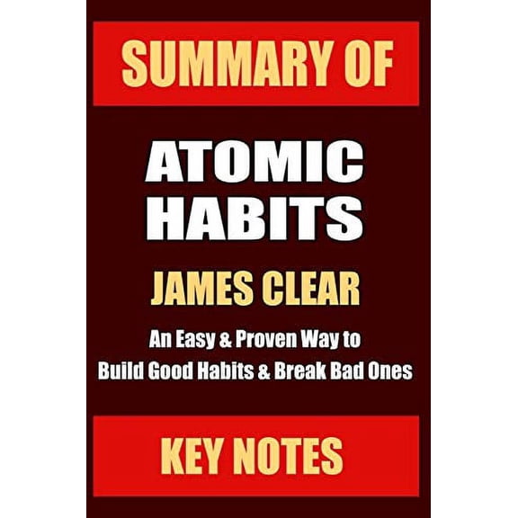 Pre-Owned Summary: ATOMIC HABITS: An Easy & Proven Way to Build Good Habits & Break Bad Ones (Paperback) 1096612232 9781096612230