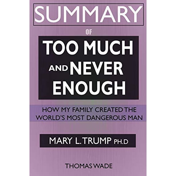 Pre-Owned SUMMARY Of Too Much and Never Enough: How My Family Created the World's Most Dangerous Man Paperback