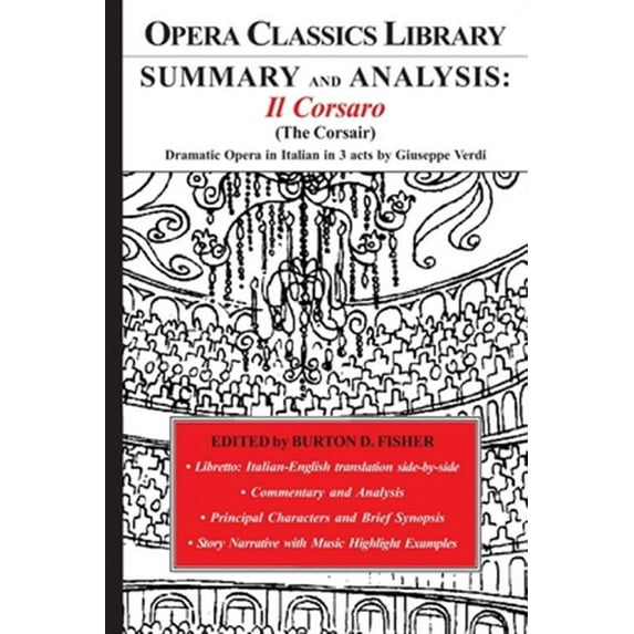 SUMMARY and ANALYSIS : Il Corsaro (The Corsair): Dramatic Opera in Italian in three acts by Giuseppe Verdi (Paperback)