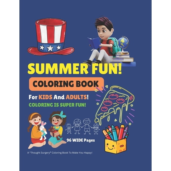 SUMMER FUN! Coloring Book For Kids and Adults.: 100+ EASY to Color Pictures. Use All the Colors You Love., (Paperback)