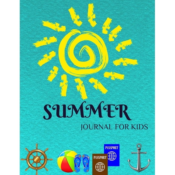SUMMER Journal For Kids: travel journal for kids / kids vacation journal / vacation must have kids / 140 pages, A4-size (Paperback)