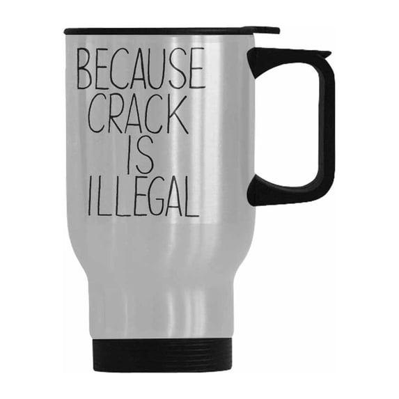 SUNENAT Funny Saying Ceramic Stainless Steel Travel Mugs 14 Fl Oz, Because Crack Is Illegal Travel Mug Cups Sarcastic Funny Gift