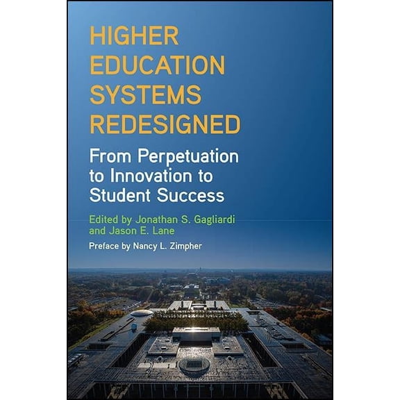 SUNY Series, Critical Issues in Higher E Higher Education Systems Redesigned: From Perpetuation to Innovation to Student Success, (Paperback)
