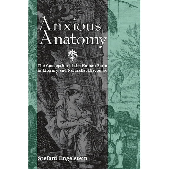 SUNY Series, Studies in the Long Ninetee Anxious Anatomy: The Conception of the Human Form in Literary and Naturalist Discourse, (Paperback)