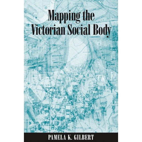 SUNY Series, Studies in the Long Ninetee Mapping the Victorian Social Body, (Paperback)
