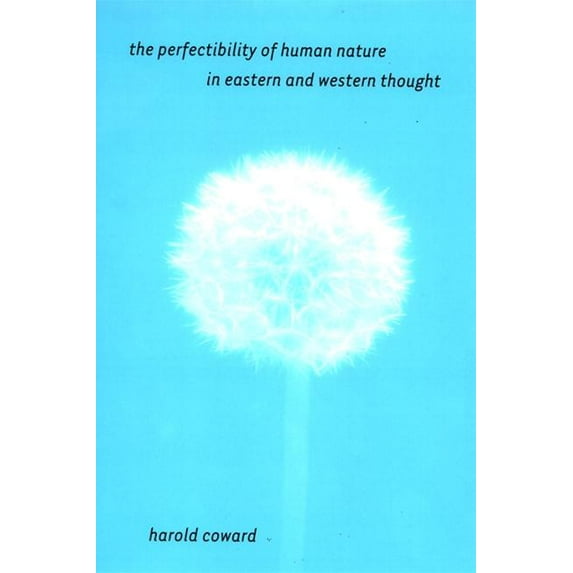 SUNY Series in Religious Studies: The Perfectibility of Human Nature in Eastern and Western Thought (Hardcover)