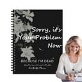 thumbnail image 1 of SUOSDEY End of Life Planner Death Planning Paperback Organizer Notebook,Sorry its Your Problem Now, Because I'm Dead, 1 of 7