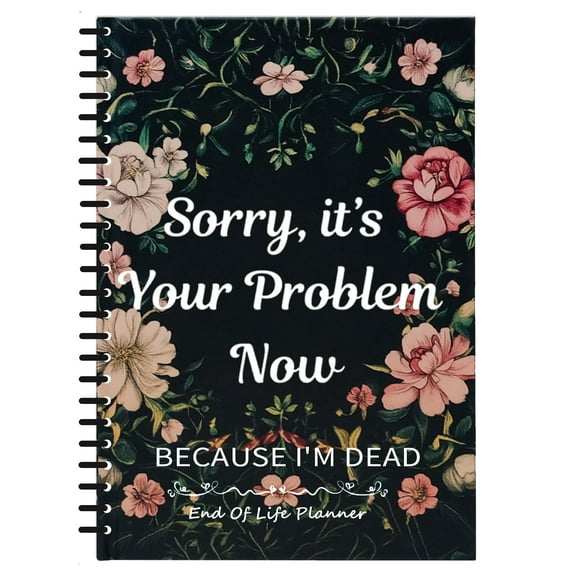 SUOSDEY End of Life Planner Death Planning Paperback Organizer Notebook,Sorry its Your Problem Now, Because I'm Dead