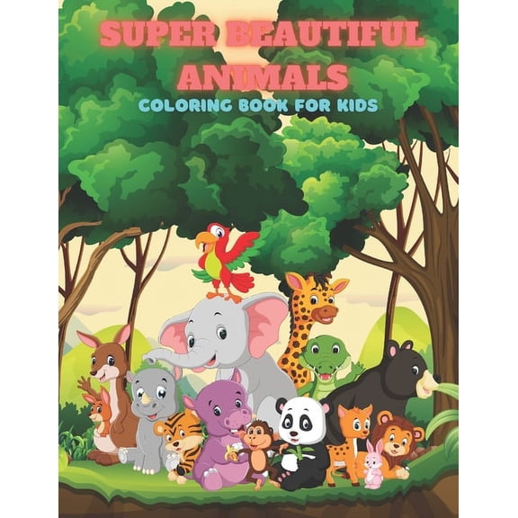 SUPER BEAUTIFUL ANIMALS - Coloring Book For Kids, (Paperback)