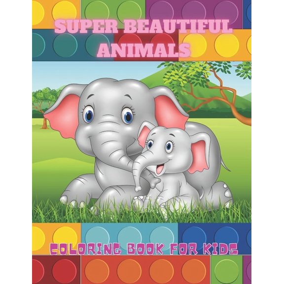 SUPER BEAUTIFUL ANIMALS - Coloring Book For Kids, (Paperback)