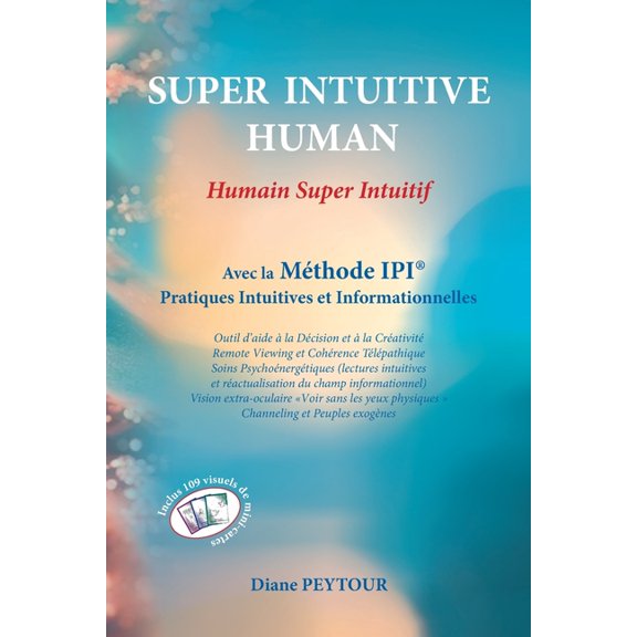 SUPER INTUITIVE HUMAN Humain Super Intuitif: Avec la Mthode IPI Pratiques Intuitives et Informationnelles, (Paperback)