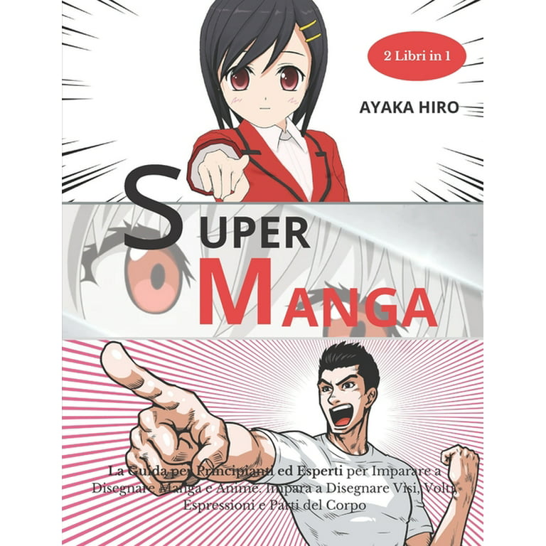 SUPER MANGA - 2 libri in 1: La Guida per Principianti ed Esperti