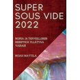 thumbnail image 1 of Super Sous Vide 2022: Nopea Ja Terveellinen ReseptejÃ¤ YllÃ¤ttÃ¤Ã¤ Vairasi, (Paperback), 1 of 1