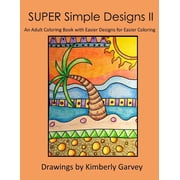 SUPER Simple Designs II An Adult Coloring Book with Easier Designs for Easier Coloring, Paperback