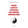 thumbnail image 1 of Superar El Covid-19 Y Otros Virus Con La Medicina Tradicional China: El secreto de China para detener el Covid-19, (Paperback), 1 of 1