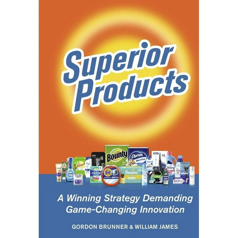 SUPERIOR PRODUCTS : IF THE BUSINESS ISN'T GOOD, THE PRODUCT ISN'T GOOD  ENOUGH. (Hardcover)