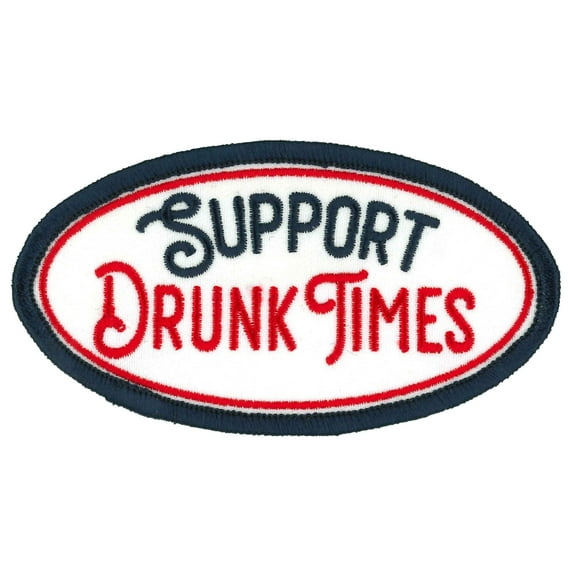 SUPPORT DRUNK TIMES PATCH - High Thread Iron-On Heat Sealed Backing Sew-On Patch - 4" x 2"