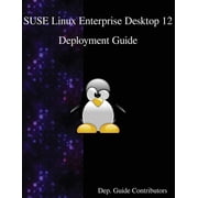 SUSE Linux Enterprise Desktop 12 - Deployment Guide Paperback