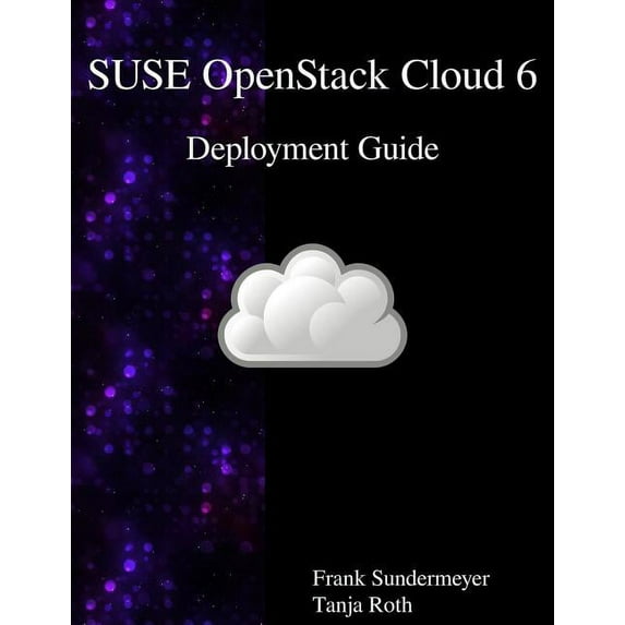SUSE OpenStack Cloud 6 - Deployment Guide (Paperback)