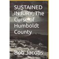 thumbnail image 1 of SUSTAINED INJURY; The Curse of Humboldt County, (Paperback), 1 of 1