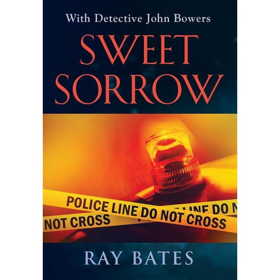 SWEET SORROW - with Detective John Bowers (Hardcover)