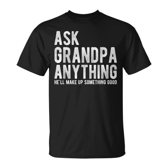 SPEEDRUN Ask Grandpa Anything He'll Make Something Good Fathers Day T-Shirt