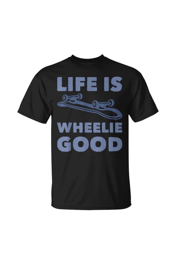 Life Is Wheelie Good Skateboarding T-Shirt