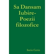 Sa Dansam Iubire- Poezii filozofice, Paperback