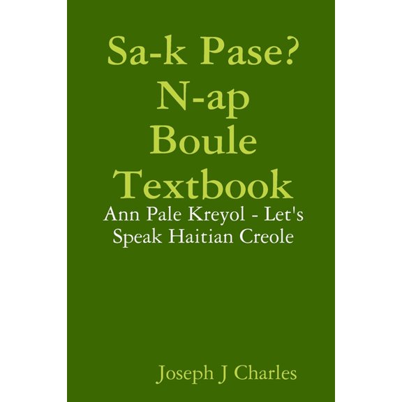 Sa-k Pase? N-ap Boule Textbook (LearnHaitianCreole), (Paperback)
