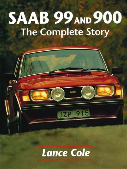 Saab 99 and 900 : The Complete Story (Hardcover) - Walmart.com