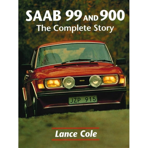 Saab 99 and 900 : The Complete Story (Hardcover)