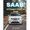 thumbnail image 1 of Saab: Un Voyage A Travers Le Temps, (Paperback), 1 of 1