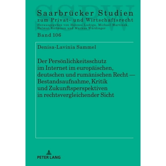 Saarbruecker Studien Zum Privat- Und Wir Der Persoenlichkeitsschutz Im Internet Im Europaeischen, Deutschen Und Rumaenischen Recht -- Bestandsaufnahme, Kritik Un, Book 106, (Hardcover)