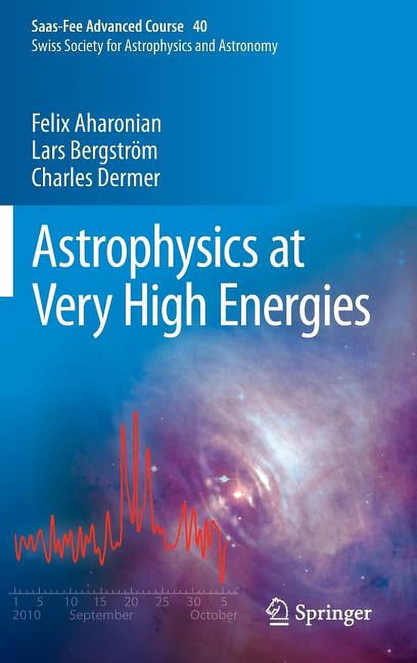 Very Advanced Saas-Fee Advanced Course Astrophysics at Very High Energies: Saas-Fee ...