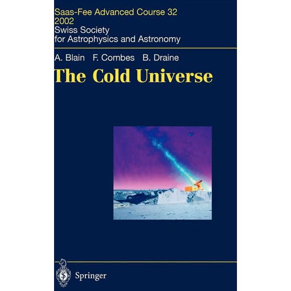 Saas-Fee Advanced Course The Cold Universe: Saas-Fee Advanced Course 32, 2002. Swiss Society for Astrophysics and Astronomy, Book 32, (Hardcover)