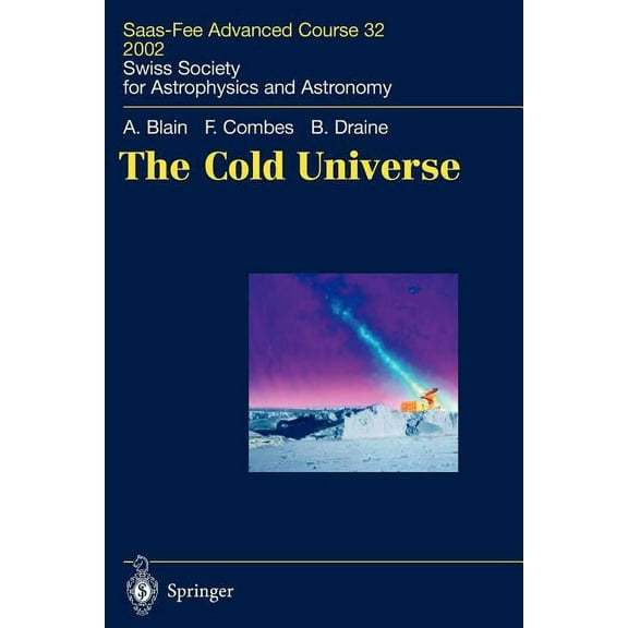 Saas-Fee Advanced Course The Cold Universe: Saas-Fee Advanced Course 32, 2002. Swiss Society for Astrophysics and Astronomy, Book 32, (Paperback)
