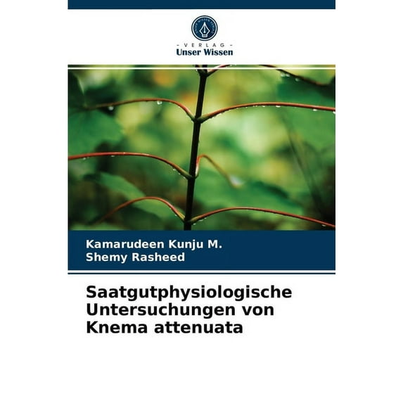 Saatgutphysiologische Untersuchungen von Knema attenuata (Paperback)