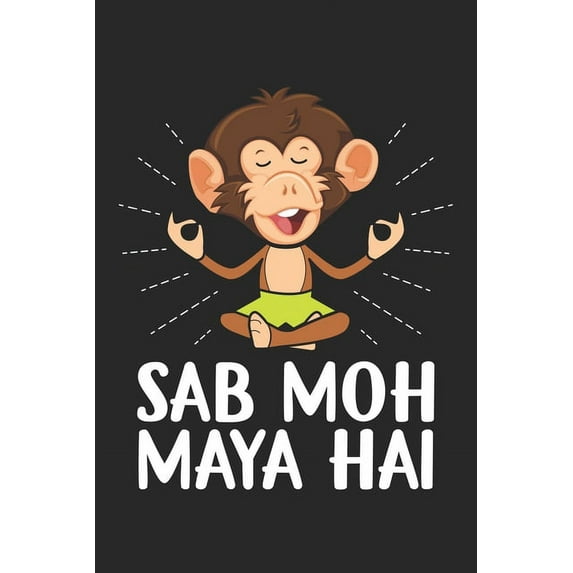 Sab Moh Maya Hai : Hindi Spiritualität Buddhismus Notizbuch liniert DIN A5 - 120 Seiten für Notizen, Zeichnungen, Formeln - Organizer Schreibheft Planer Tagebuch (Paperback)
