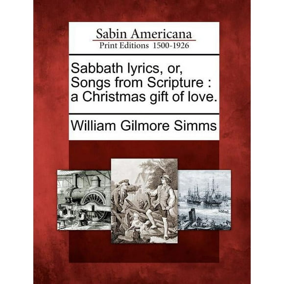Sabbath Lyrics, Or, Songs from Scripture : A Christmas Gift of Love.