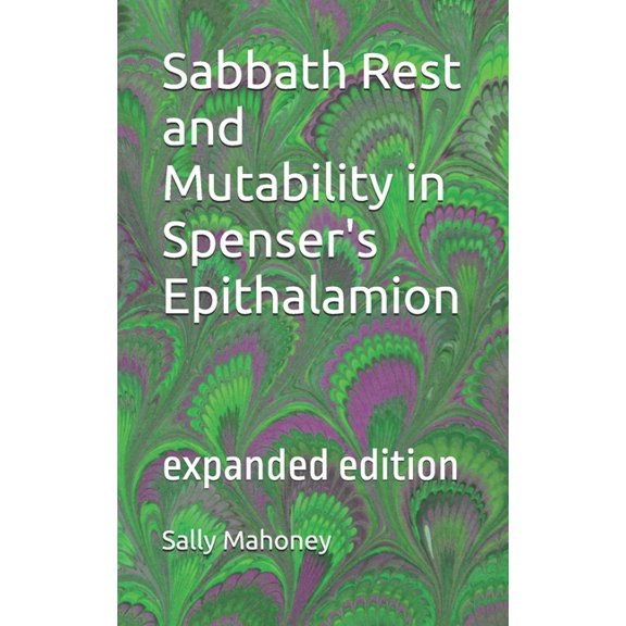 Sabbath Rest and Mutability in Spenser's Epithalamion, (Paperback)