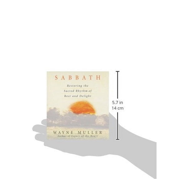 Sabbath : Restoring the Sacred Rhythm of Rest and Delight