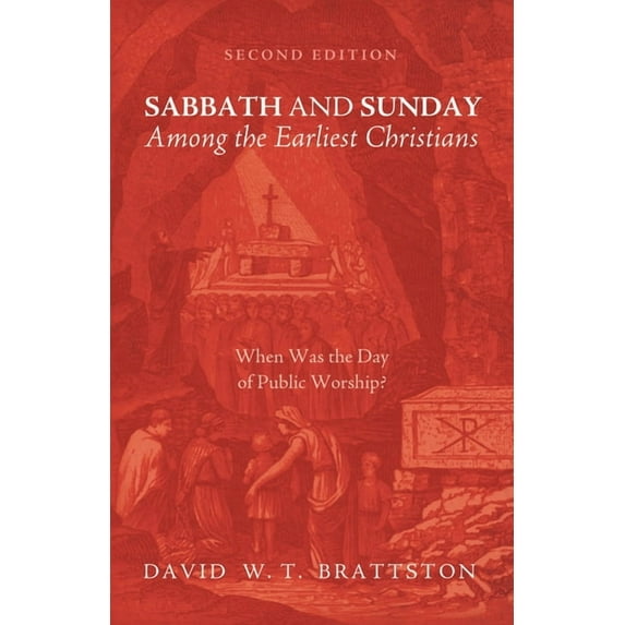 Sabbath and Sunday among the Earliest Christians, Second Edition (Hardcover)