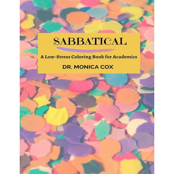 Sabbatical: A Low-Stress Coloring Book for Academics, (Paperback)