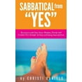 thumbnail image 1 of Sabbatical from "YES": Reconnect with Your Inner Wisdom, Energy and Creative Fire through 30 Days of Putting Yourself First (Paperback), 1 of 1