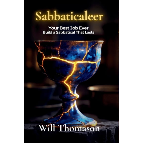 Sabbaticaleer: Your Best Job Ever - Build a Sabbatical That Lasts, (Paperback)