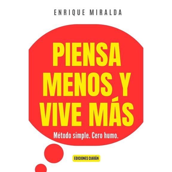 Sabidura Para Todos Piensa menos y vive ms: Mtodo simple. Cero humo., (Paperback)