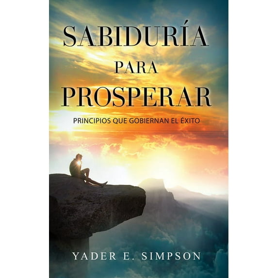 Sabiduría para prosperar : Principios que gobiernan el éxito (Paperback)